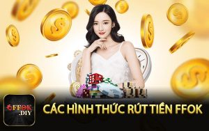 Các hình thức rút tiền FFOK
