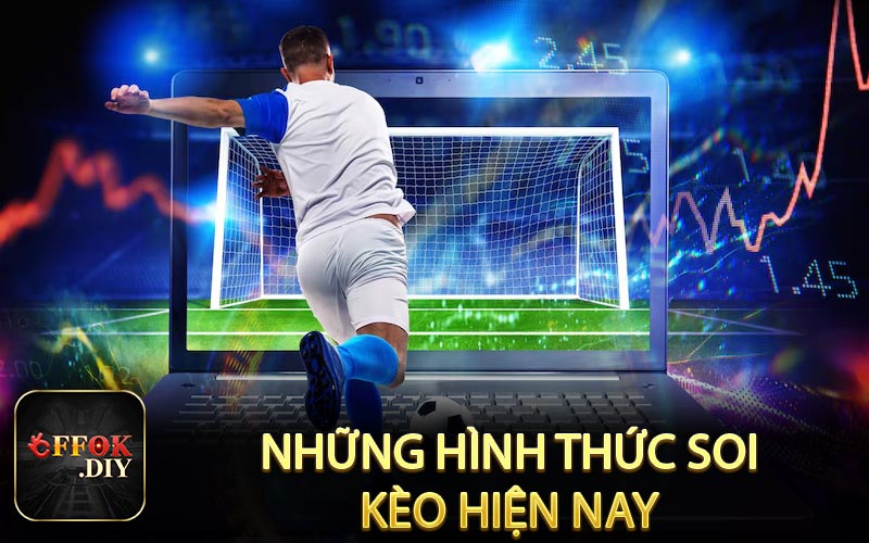 Những hình thức soi kèo hiện nay