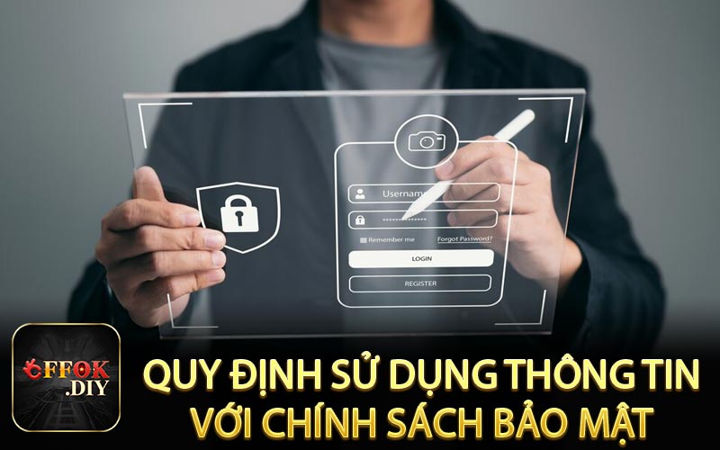 Quy định sử dụng thông tin với chính sách bảo mật
