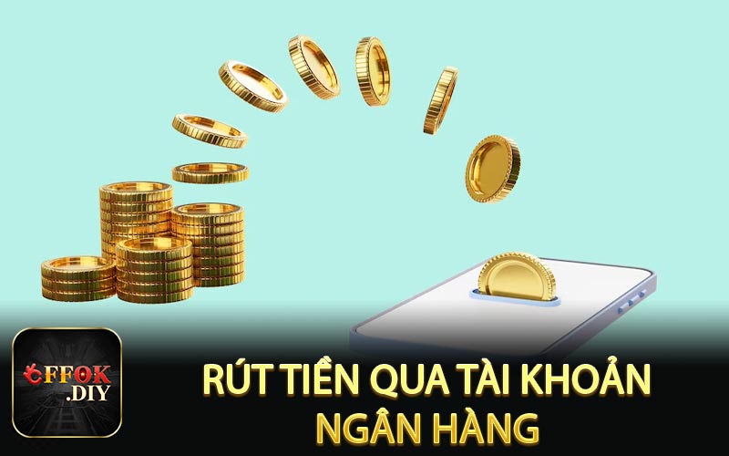 Rút tiền qua tài khoản ngân hàng