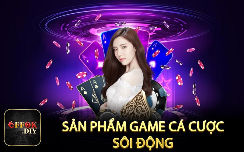 Sản phẩm game cá cược sội động
