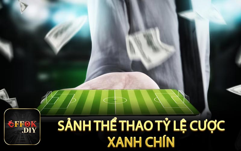 Sảnh thê rthao tỷ lệ cược xanh chín
