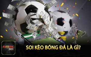 Soi kèo bóng đá là gì?